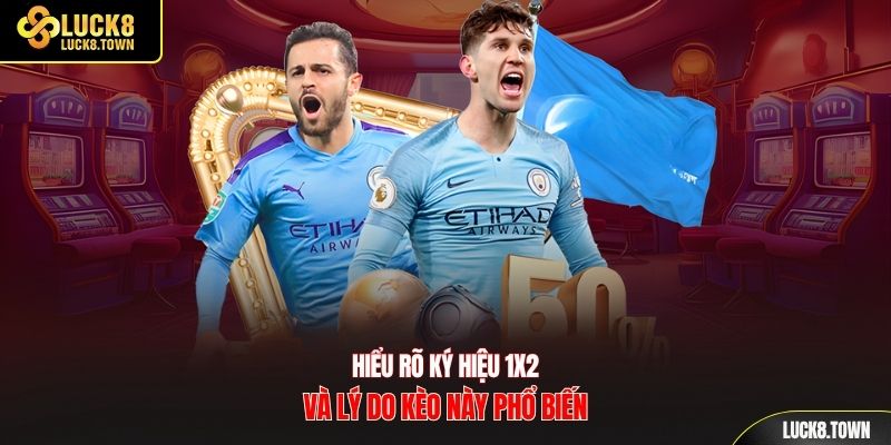 Hiểu rõ ký hiệu 1X2 và lý do kèo này phổ biến