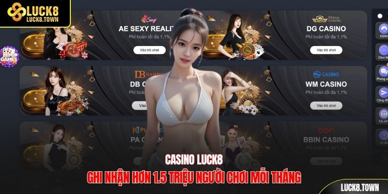 Casino Luck8 ghi nhận hơn 1.5 triệu người chơi mỗi tháng