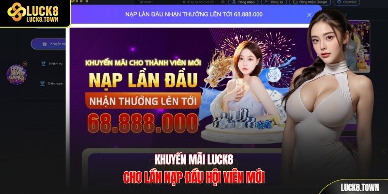 Khuyến mãi Luck8 cho lần nạp đầu hội viên mới
