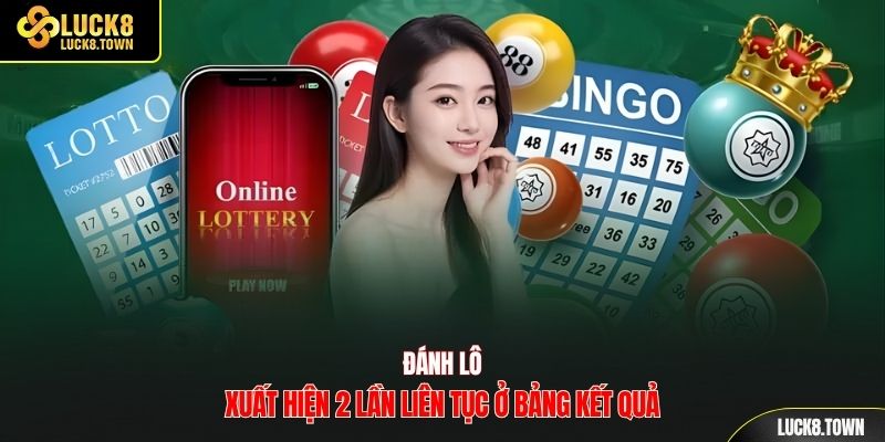 Đánh lô xuất hiện 2 lần liên tục ở bảng kết quả