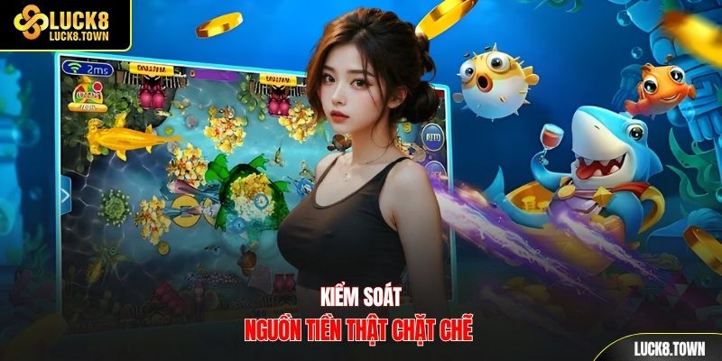 Kiểm soát nguồn tiền thật chặt chẽ 