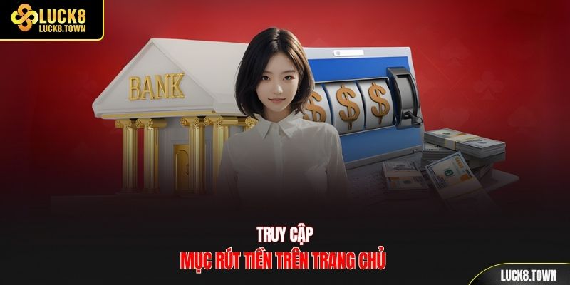 Truy cập mục rút tiền trên trang chủ