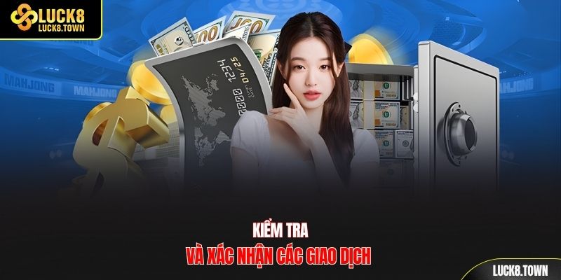 Kiểm tra và xác nhận các giao dịch